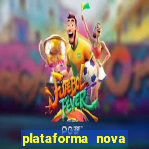 plataforma nova lançada hoje de 10 reais